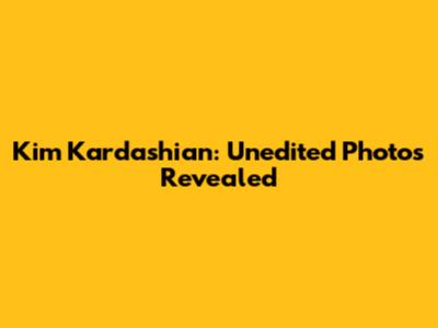 Kim Kardashian: Unedited Photos Revealed