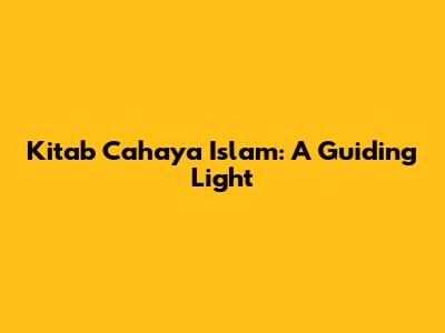 Kitab Cahaya Islam: A Guiding Light