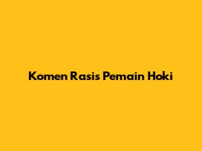 Komen Rasis Pemain Hoki