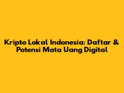 Kripto Lokal Indonesia: Daftar & Potensi Mata Uang Digital
