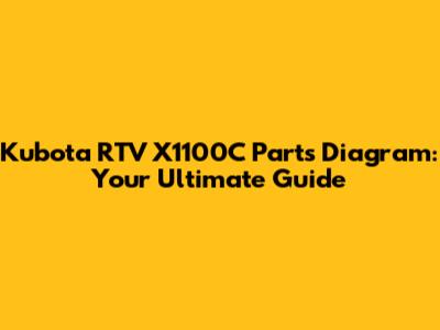 Kubota RTV X1100C Parts Diagram: Your Ultimate Guide