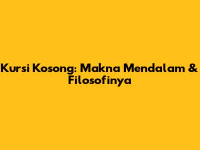 Kursi Kosong: Makna Mendalam & Filosofinya