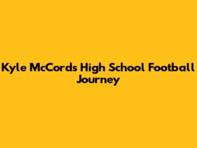 Kyle McCord's High School Football Journey