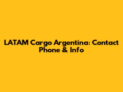 LATAM Cargo Argentina: Contact Phone & Info