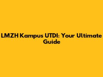 LMZH Kampus UTDI: Your Ultimate Guide