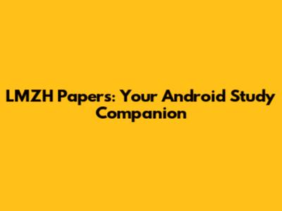 LMZH Papers: Your Android Study Companion
