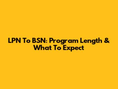 LPN To BSN: Program Length & What To Expect