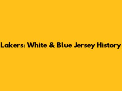 Lakers: White & Blue Jersey History