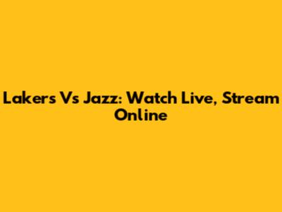 Lakers Vs Jazz: Watch Live, Stream Online