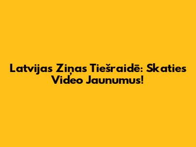 Latvijas Ziņas Tiešraidē: Skaties Video Jaunumus!