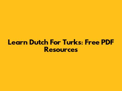 Learn Dutch For Turks: Free PDF Resources