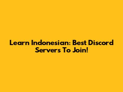 Learn Indonesian: Best Discord Servers To Join!