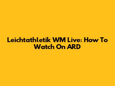 Leichtathletik WM Live: How To Watch On ARD