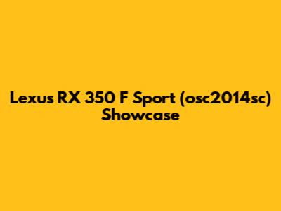 Lexus RX 350 F Sport (osc2014sc) Showcase