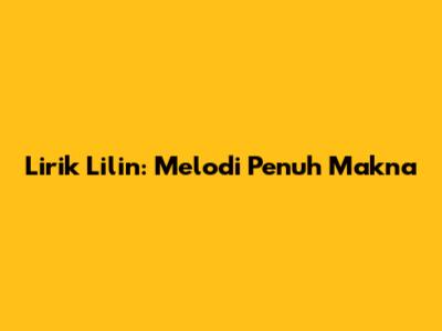 Lirik Lilin: Melodi Penuh Makna