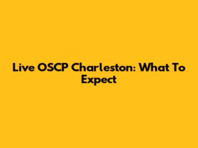 Live OSCP Charleston: What To Expect