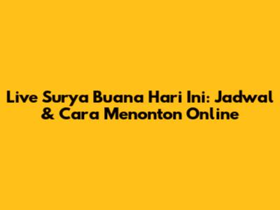 Live Surya Buana Hari Ini: Jadwal & Cara Menonton Online