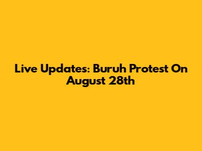 Live Updates: Buruh Protest On August 28th