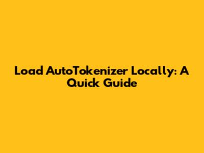 Load AutoTokenizer Locally: A Quick Guide