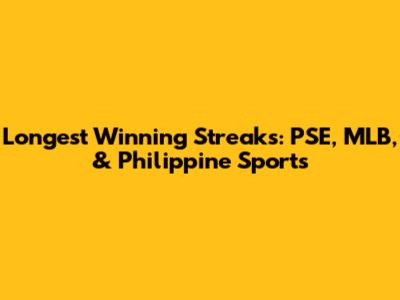 Longest Winning Streaks: PSE, MLB, & Philippine Sports
