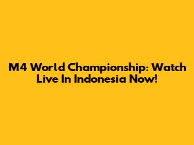 M4 World Championship: Watch Live In Indonesia Now!