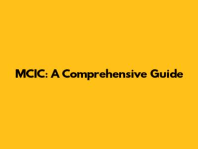 MCIC: A Comprehensive Guide