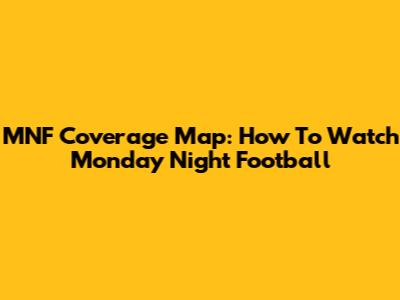 MNF Coverage Map: How To Watch Monday Night Football