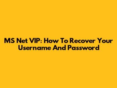 MS Net VIP: How To Recover Your Username And Password