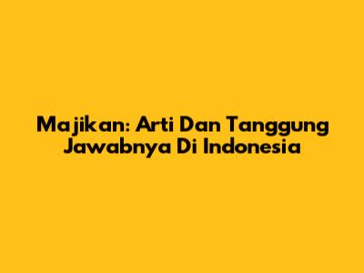 Majikan: Arti Dan Tanggung Jawabnya Di Indonesia