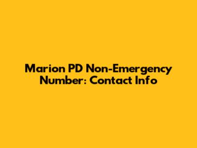 Marion PD Non-Emergency Number: Contact Info