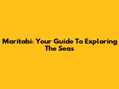 Maritabi: Your Guide To Exploring The Seas