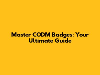 Master CODM Badges: Your Ultimate Guide