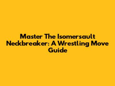 Master The Isomersault Neckbreaker: A Wrestling Move Guide