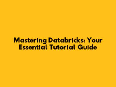 Mastering Databricks: Your Essential Tutorial Guide