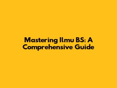 Mastering Ilmu BS: A Comprehensive Guide