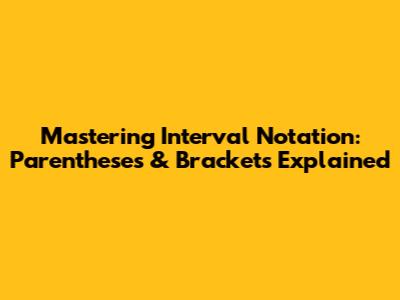 Mastering Interval Notation: Parentheses & Brackets Explained