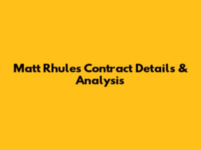 Matt Rhule's Contract Details & Analysis