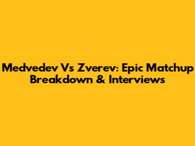 Medvedev Vs Zverev: Epic Matchup Breakdown & Interviews
