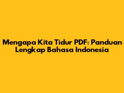 Mengapa Kita Tidur PDF: Panduan Lengkap Bahasa Indonesia