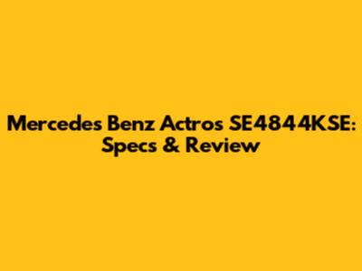 Mercedes Benz Actros SE4844KSE: Specs & Review