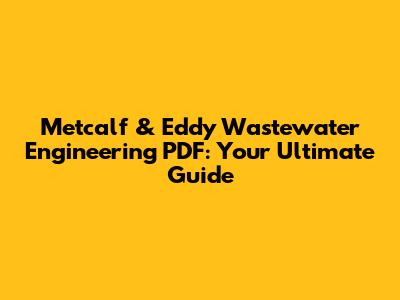 Metcalf & Eddy Wastewater Engineering PDF: Your Ultimate Guide