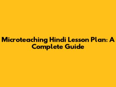 Microteaching Hindi Lesson Plan: A Complete Guide