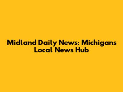 Midland Daily News: Michigan's Local News Hub