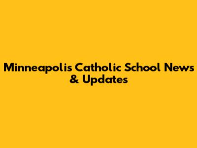 Minneapolis Catholic School News & Updates