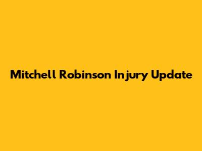 Mitchell Robinson Injury Update