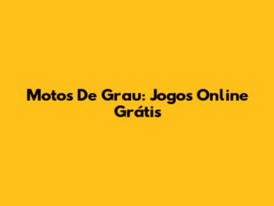 Motos De Grau: Jogos Online Grátis