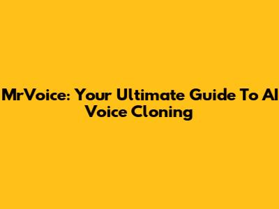 MrVoice: Your Ultimate Guide To AI Voice Cloning