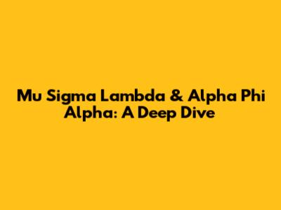 Mu Sigma Lambda & Alpha Phi Alpha: A Deep Dive