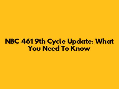 NBC 461 9th Cycle Update: What You Need To Know