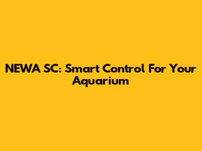 NEWA SC: Smart Control For Your Aquarium